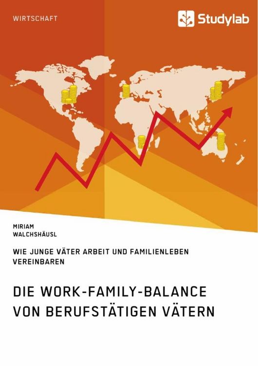 Produktbild: Die Work-Family-Balance von berufst&auml;tigen V&auml;tern. Wie junge V&auml;ter Arbeit und Familienleben vereinbaren