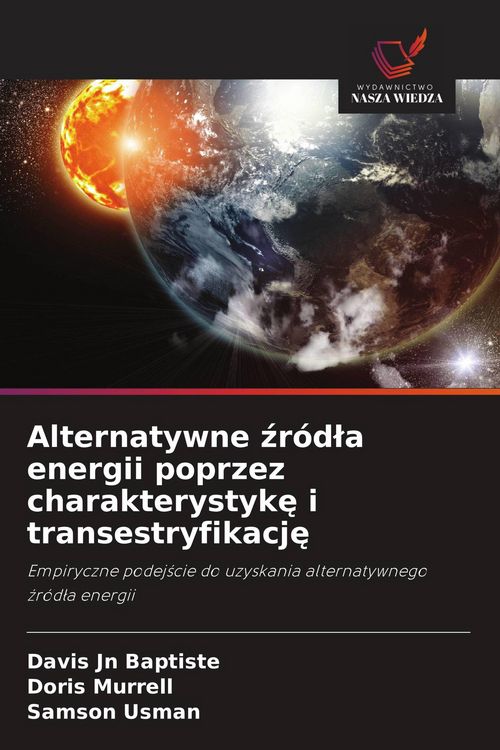 Produktbild: Alternatywne &iquest;r&oacute;d&iquest;a energii poprzez charakterystyk&iquest; i transestryfikacj&iquest;