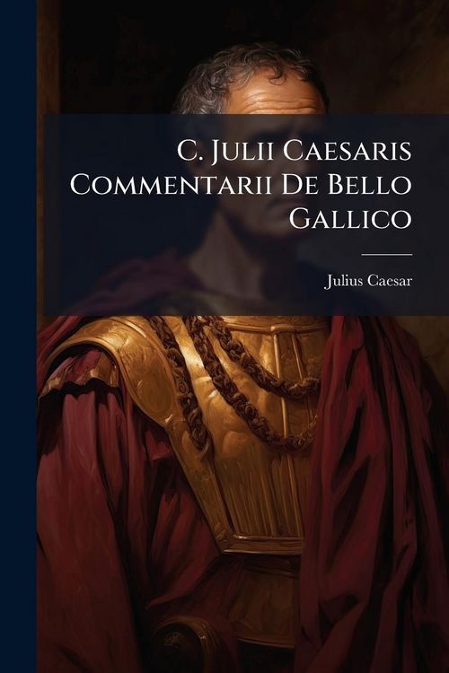 Produktbild: C. Julii Caesaris Commentarii De Bello Gallico