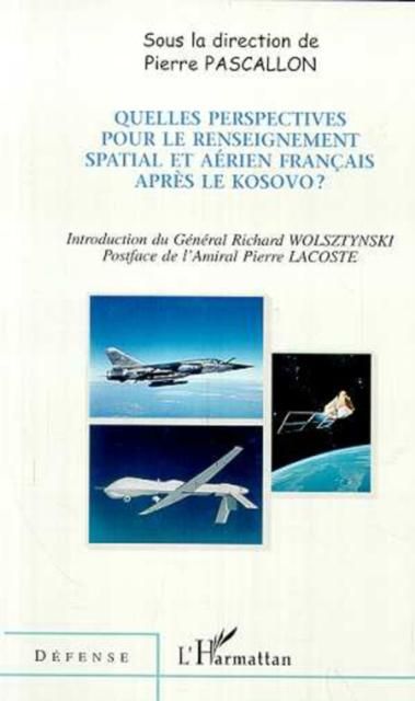 Produktbild: Quelles Perspectives Pour Le Renseignement Spatial Et Aerien Francais Apres Le Kosovo ?
