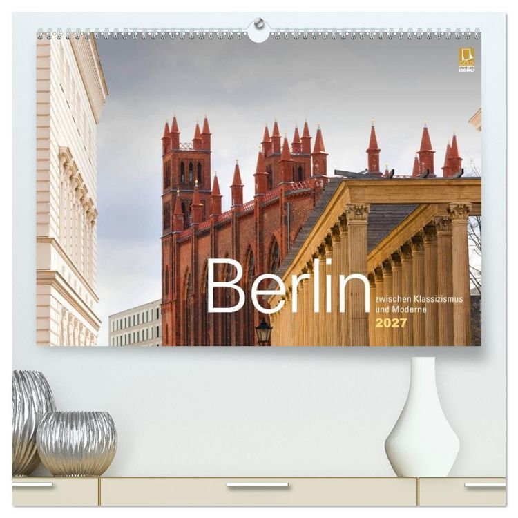 Produktbild: Berlin zwischen Klassizismus und Moderne 2027 (hochwertiger Premium Wandkalender 2027 DIN A2 quer), Kunstdruck in Hochglanz