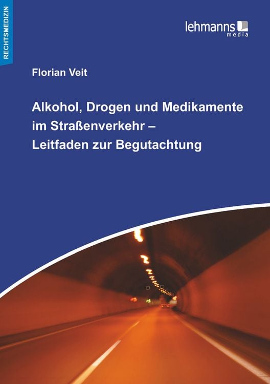 Produktbild: Alkohol, Drogen und Medikamente im Stra&szlig;enverkehr &ndash; Leitfaden zur Begutachtung