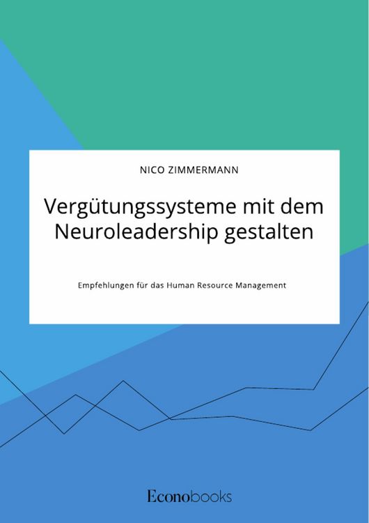 Produktbild: Verg&uuml;tungssysteme mit dem Neuroleadership gestalten. Empfehlungen f&uuml;r das Human Resource Management