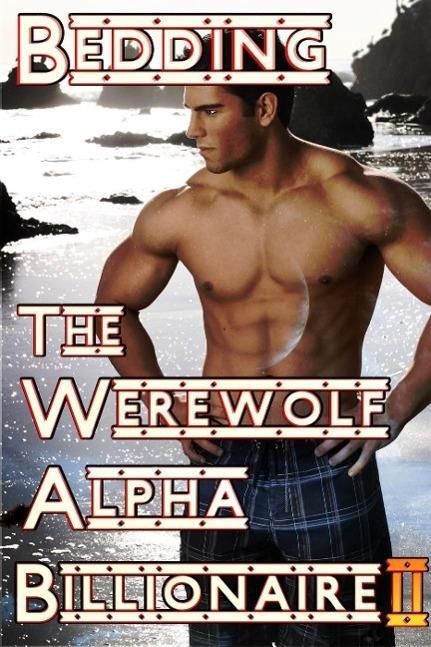 Produktbild: Bedding The Werewolf Alpha Billionaire II (Bedding The Wolf, #2)