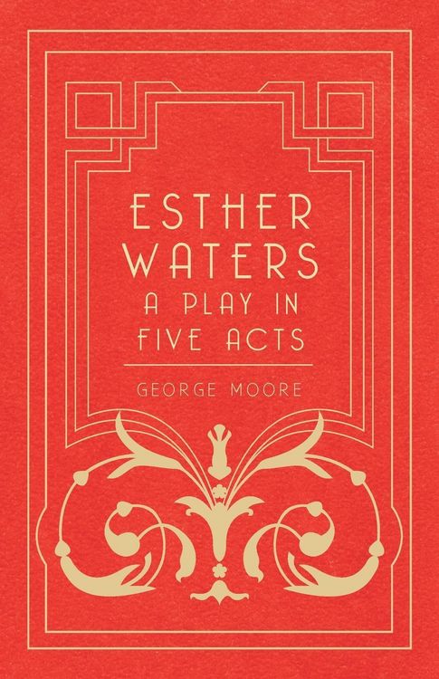 Produktbild: Esther Waters - A Play in Five Acts