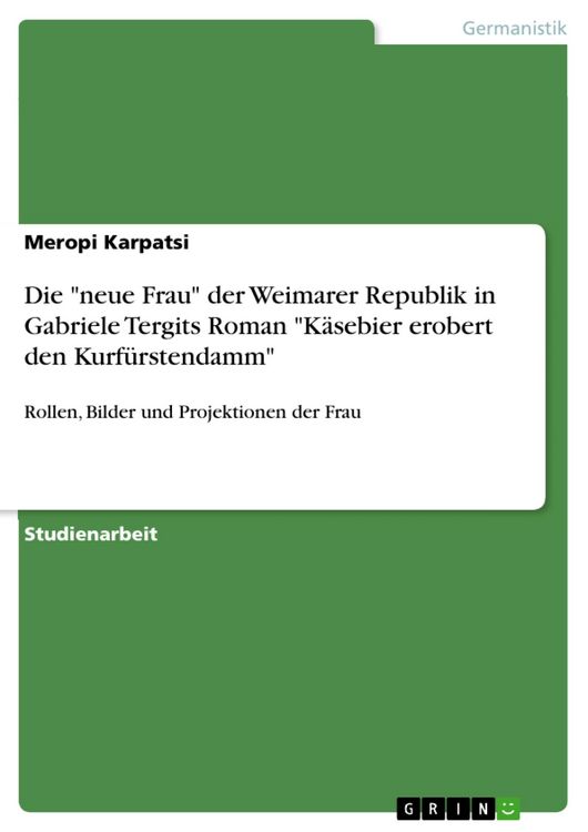 Produktbild: Die 'neue Frau' der Weimarer Republik in Gabriele Tergits Roman 'K&auml;sebier erobert den Kurf&uuml;rstendamm'