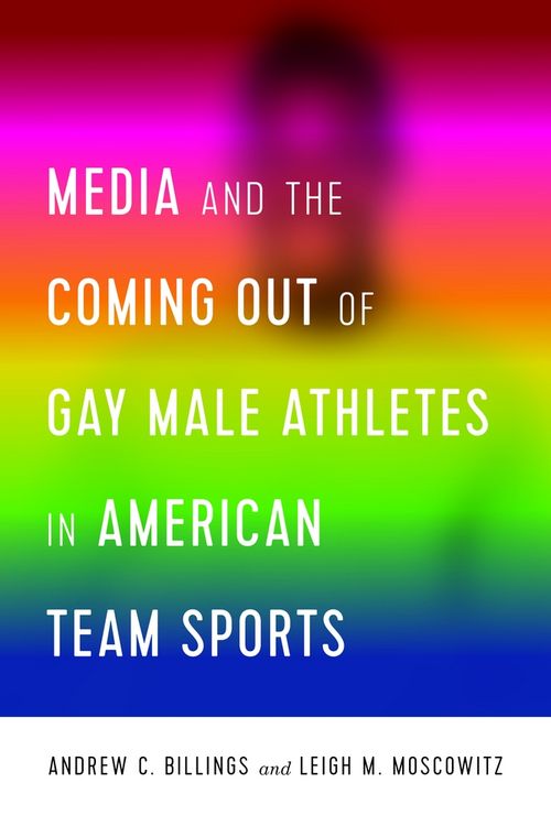Produktbild: Media and the Coming Out of Gay Male Athletes in American Team Sports