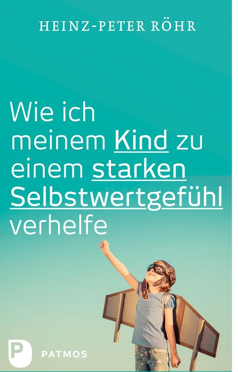 Produktbild: Wie ich meinem Kind zu einem starken Selbstwertgef&uuml;hl verhelfe