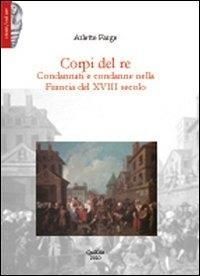 Produktbild: Corpi del re. Condannati e condanne nella Francia del XVIII secolo