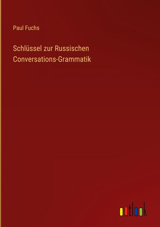 Produktbild: Schl&uuml;ssel zur Russischen Conversations-Grammatik
