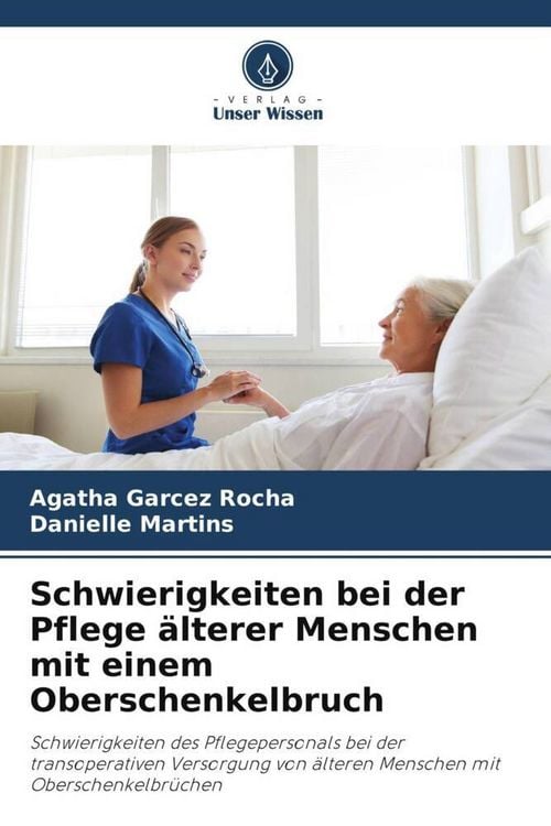 Produktbild: Schwierigkeiten bei der Pflege &auml;lterer Menschen mit einem Oberschenkelbruch
