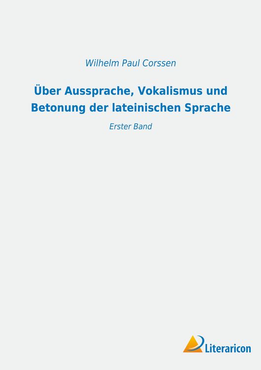 Produktbild: &Uuml;ber Aussprache, Vokalismus und Betonung der lateinischen Sprache