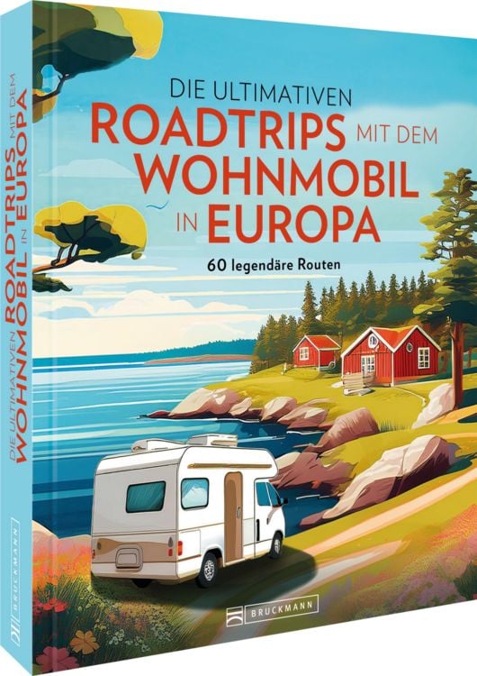 Produktbild: Die ultimativen Roadtrips mit dem Wohnmobil in Europa
