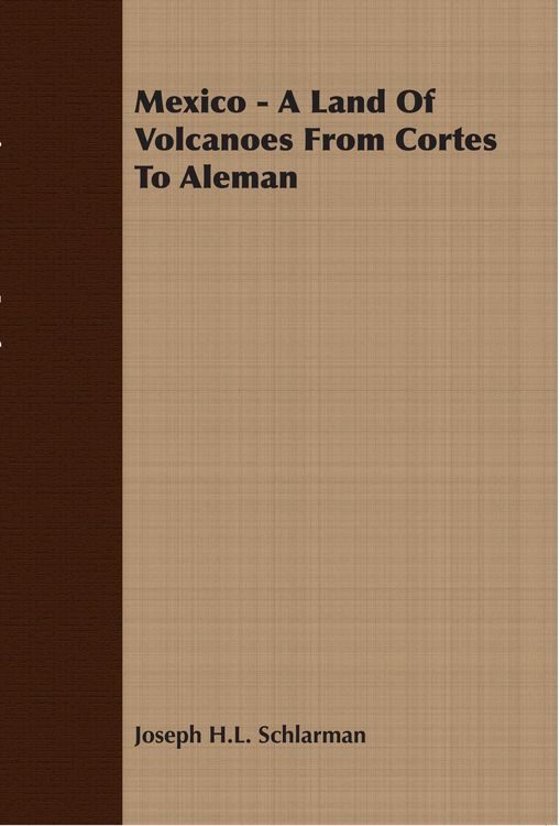 Produktbild: Mexico - A Land Of Volcanoes From Cortes To Aleman