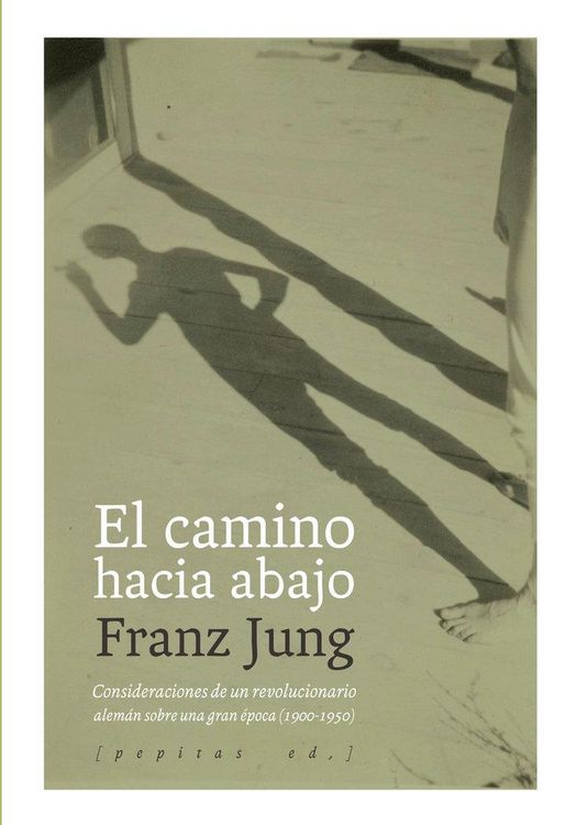 Produktbild: El camino hacia abajo : consideraciones de un revolucionario alem&aacute;n sobre una gran &eacute;poca, 1900-1950