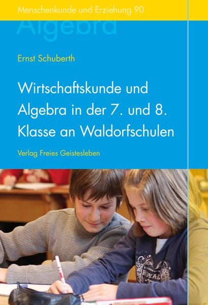 Produktbild: Wirtschaftskunde und Algebra in der 7. und 8. Klasse an Waldorfschulen