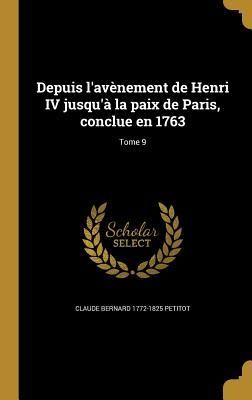 Produktbild: Depuis l'av&egrave;nement de Henri IV jusqu'&agrave; la paix de Paris, conclue en 1763; Tome 9