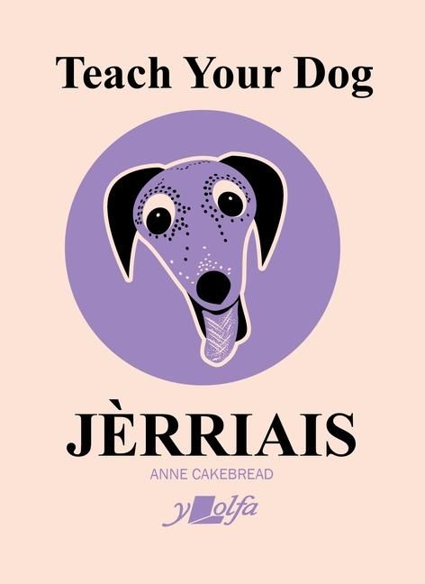 Produktbild: Cakebread, A: Teach Your Dog J&egrave;rriais