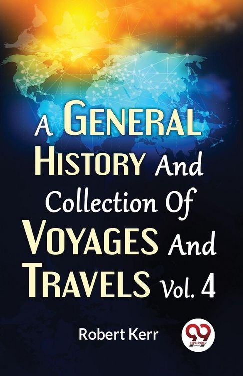 Produktbild: A General History And Collection Of Voyages And Travels Vol. 4