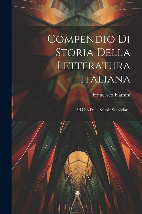 Produktbild: Compendio Di Storia Della Letteratura Italiana: Ad Uso Delle Scuole Secondarie