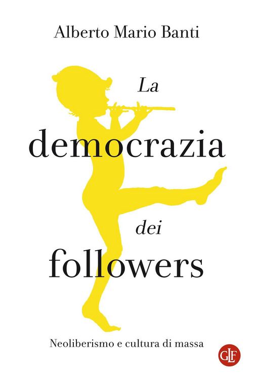 Produktbild: La democrazia dei followers. Neoliberismo e cultura di massa