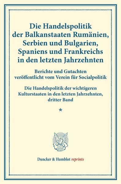 Produktbild: Die Handelspolitik der Balkanstaaten Rum&auml;nien, Serbien und Bulgarien, Spaniens und Frankreichs in den letzten Jahrzehnten.