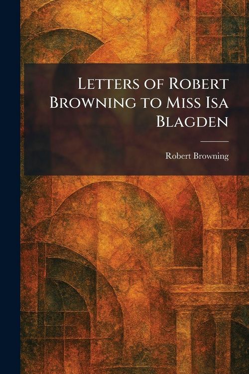 Produktbild: Letters of Robert Browning to Miss Isa Blagden