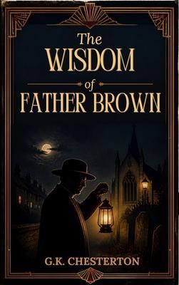 Produktbild: The Wisdom of Father Brown - A Father Brown Mystery Collection - Unabridged