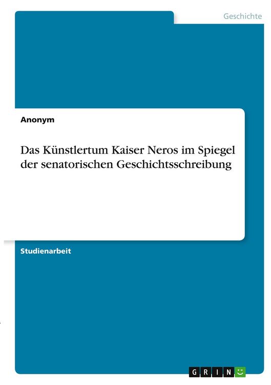 Produktbild: Das K&uuml;nstlertum Kaiser Neros im Spiegel der senatorischen Geschichtsschreibung