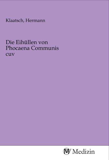 Produktbild: Die Eih&uuml;llen von Phocaena Communis cuv