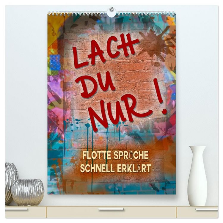 Produktbild: Lach du nur! - Flotte Spr&uuml;che schnell erkl&auml;rt (hochwertiger Premium Wandkalender 2026 DIN A2 hoch), Kunstdruck in Hochglanz