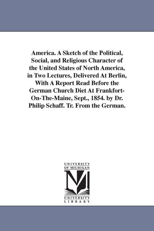 Produktbild: America. A Sketch of the Political, Social, and Religious Character of the United States of North America, in Two Lectures, Delivered At Berlin, With