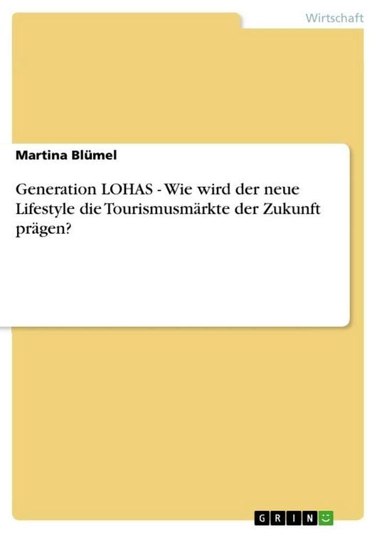 Produktbild: Generation LOHAS - Wie wird der neue Lifestyle die Tourismusm&auml;rkte der Zukunft pr&auml;gen?