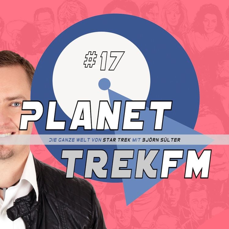 Produktbild: Planet Trek fm #17 - Die ganze Welt von Star Trek
