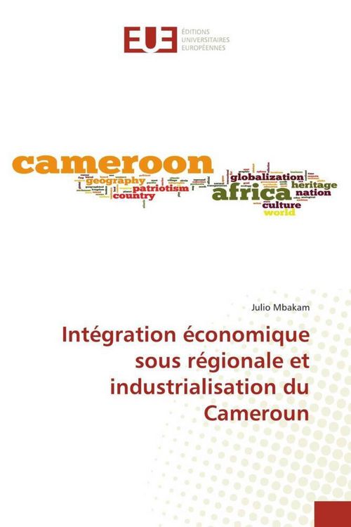 Produktbild: Int&eacute;gration &eacute;conomique sous r&eacute;gionale et industrialisation du Cameroun
