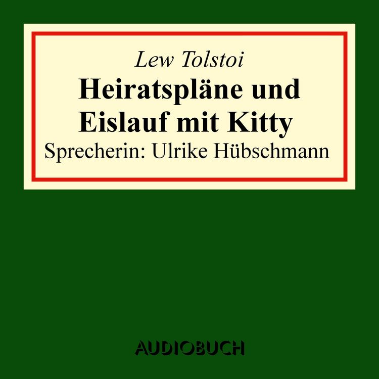 Produktbild: Heiratspl&auml;ne und Eislauf mit Kitty (gek&uuml;rzter Auszug aus: Anna Karenina)