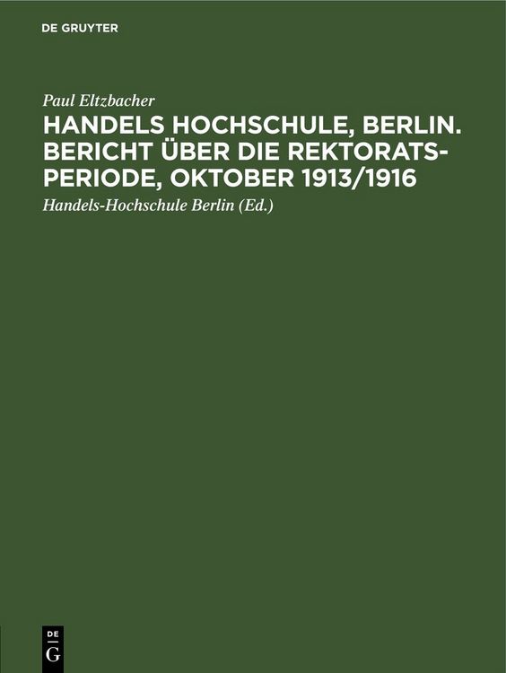 Produktbild: Handels Hochschule, Berlin. Bericht &uuml;ber die Rektorats-Periode, Oktober 1913/1916