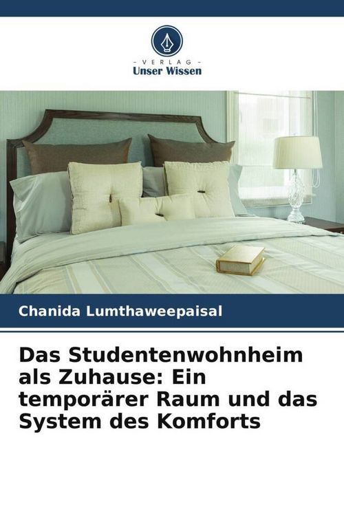 Produktbild: Das Studentenwohnheim als Zuhause: Ein tempor&auml;rer Raum und das System des Komforts