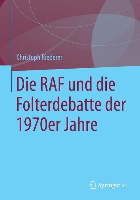Produktbild: Die RAF und die Folterdebatte der 1970er Jahre