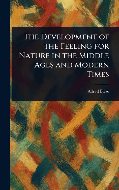 Produktbild: The Development of the Feeling for Nature in the Middle Ages and Modern Times