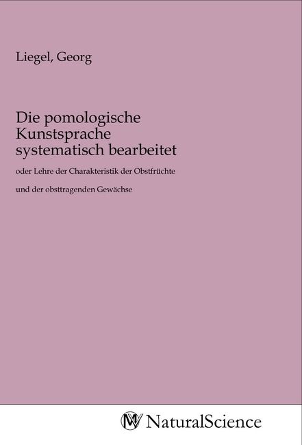 Produktbild: Die pomologische Kunstsprache systematisch bearbeitet