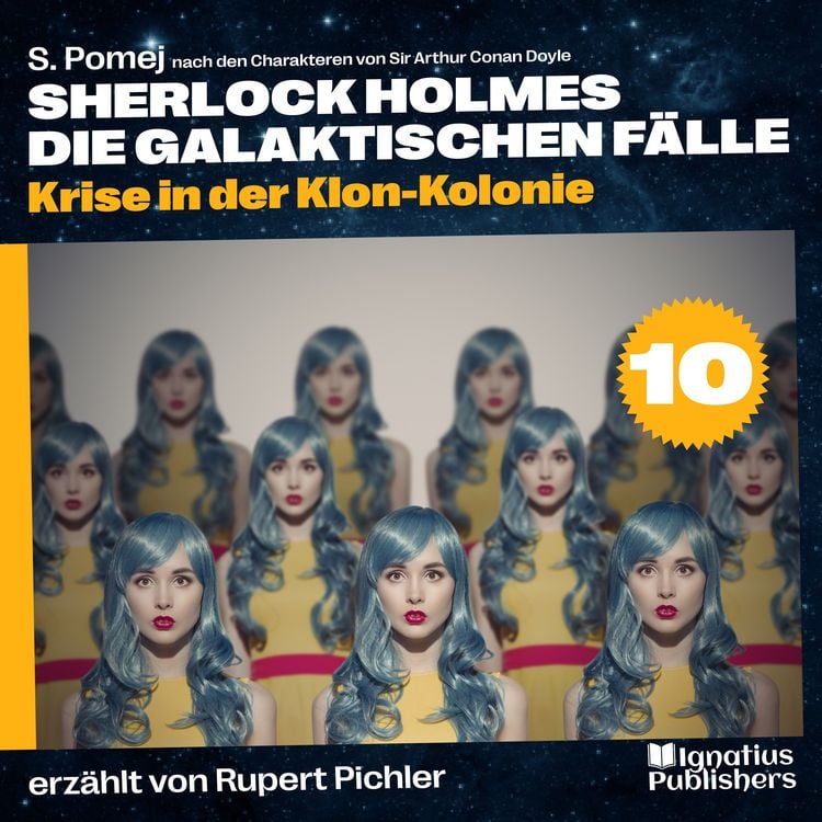 Produktbild: Krise in der Klon-Kolonie (Sherlock Holmes - Die galaktischen F&auml;lle, Folge 10)