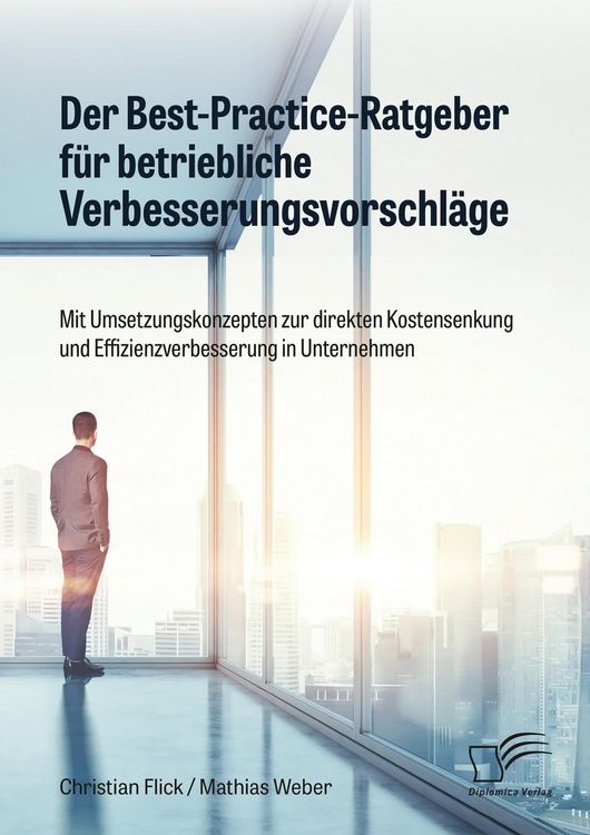 Produktbild: Der Best-Practice-Ratgeber f&uuml;r betriebliche Verbesserungsvorschl&auml;ge. Mit Umsetzungskonzepten zur direkten Kostensenkung und Effizienzverbesserung in U