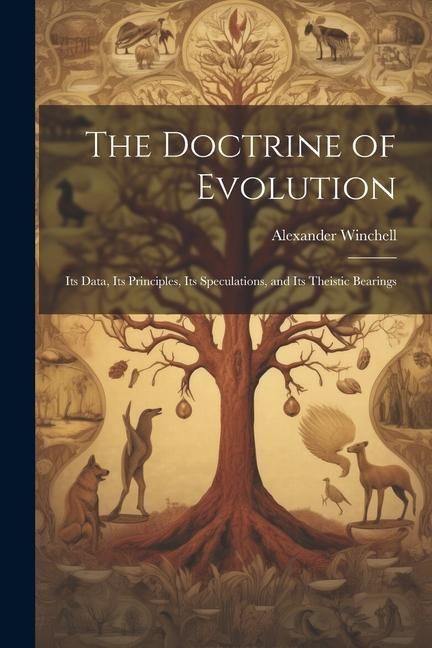 Produktbild: The Doctrine of Evolution; Its Data, Its Principles, Its Speculations, and Its Theistic Bearings