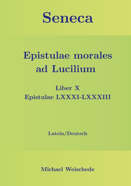 Produktbild: Seneca - Epistulae morales ad Lucilium - Liber X Epistulae LXXXI - LXXXIII