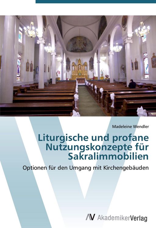 Produktbild: Liturgische und profane Nutzungskonzepte f&uuml;r Sakralimmobilien
