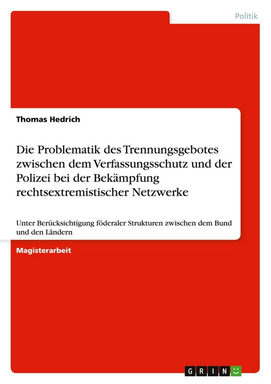 Produktbild: Die Problematik des Trennungsgebotes zwischen dem Verfassungsschutz und der Polizei bei der Bek&auml;mpfung rechtsextremistischer Netzwerke