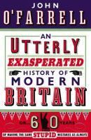 Produktbild: An Utterly Exasperated History of Modern Britain