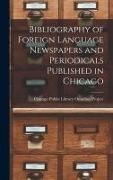 Produktbild: Bibliography of Foreign Language Newspapers and Periodicals Published in Chicago