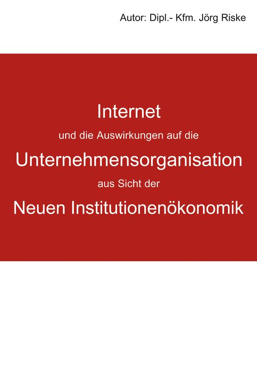 Produktbild: Internet und die Auswirkungen auf die Unternehmensorganisation aus Sicht der neuen Institutionen&ouml;konomik